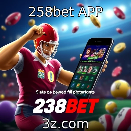 258bet APP Apostas esportivas: como maximizar seus ganhos no 258bet APP